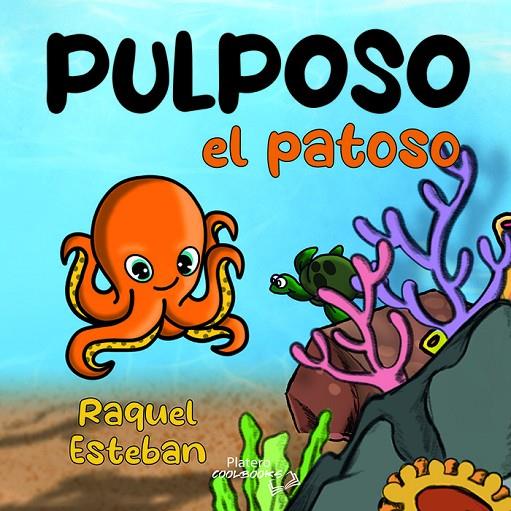 PULPOSO EL PATOSO | 9788410062429 | ESTEBAN HERNANDEZ, RAQUEL