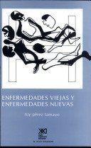ENFERMEDADES VIEJAS, ENFERMEDADES NUEVAS | 9789682313578 | PEREZ TAMAYO, RUY