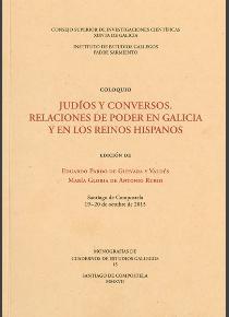 JUDÍOS Y CONVERSOS : RELACIONES DE PODER EN GALICIA Y EN LOS REINOS HISPANOS | 9788400102159