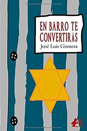 EN BARRO TE CONVERTIRÁS | 9788417784249 | GISMERA, JOSÉ LUIS