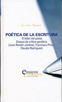 POÉTICA DE LA ESCRITURA. EL TALLER DEL POETA. ENSAYO DE CRÍTICA GENÉTICA | 9788484486152 | BLASCO PASCUAL, FRANCISCO JAVIER
