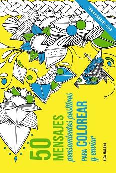 50 MENSAJES. PENSAMIENTOS POSITIVOS PARA COLOREAR Y ENVIAR | 9788441436015 | DIVERSOS AUTORS