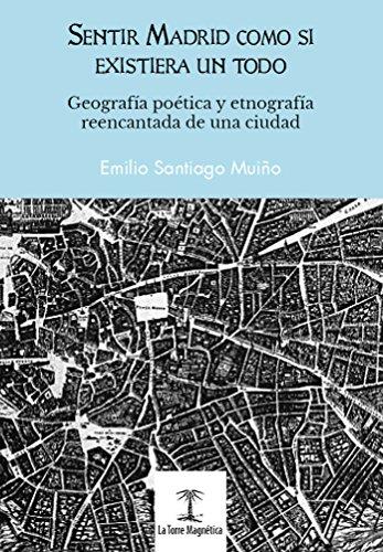SENTIR MADRID COMO SI EXISTIERA UN TODO | 9788494469602 | SANTIAGO MUIÑO, EMILIO