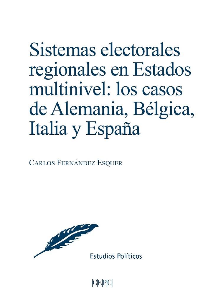 SISTEMAS ELECTORALES REGIONALES EN ESTADOS MULTINIVEL. LOS CASOS DE ALEMANIA, BÉLGICA, ITALIA Y ESPAÑA | 9788425919336 | FERNÁNDEZ ESQUER, CARLOS