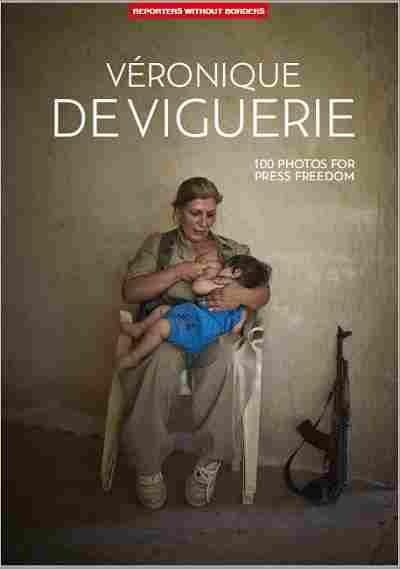 100 FOTOS VERONIQUE DE VIGUERIE POR LA LIBERTAD DE PRENSA | 9782362200564