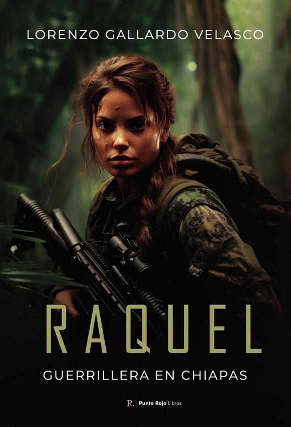 RAQUEL, GUERRILLERA EN CHIAPAS | 9798399776262 | GALLARDO VELASCO, LORENZO