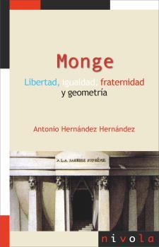 MONGE. LIBERTAD, IGUALDAD, FRATERNIDAD Y GEOMETRIA | 9788415913757 | HERNANDEZ HERNANDEZ, ANTONIO