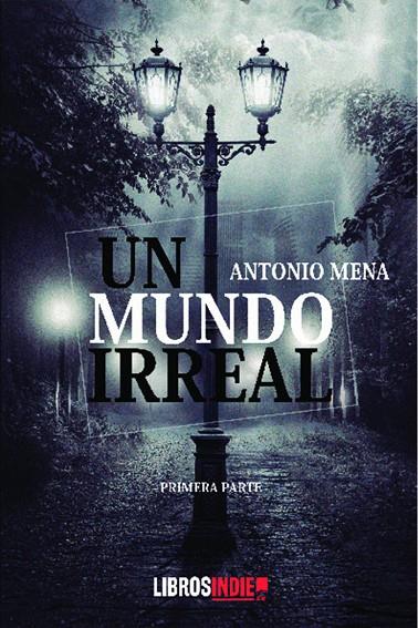 MUNDO IRREAL, UN | 9788418553592 | MENA, ANTONIO