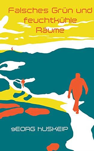 FALSCHES GRÜN UND FEUCHTKÜHLE RÄUME | 9783749485932 | HUSKEIP, GEORG