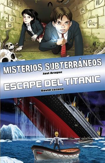 MISTERIOS SUBTERRANEOS / ESCAPE DEL TITANIC | 9788415709022 | ARAGUZ / LOZANO