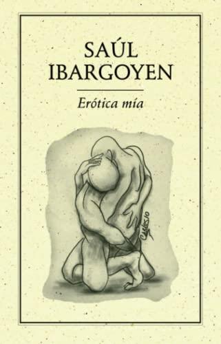 ERÓTICA MÍA | 9786077640509 | IBARGOYEN, SAÚL