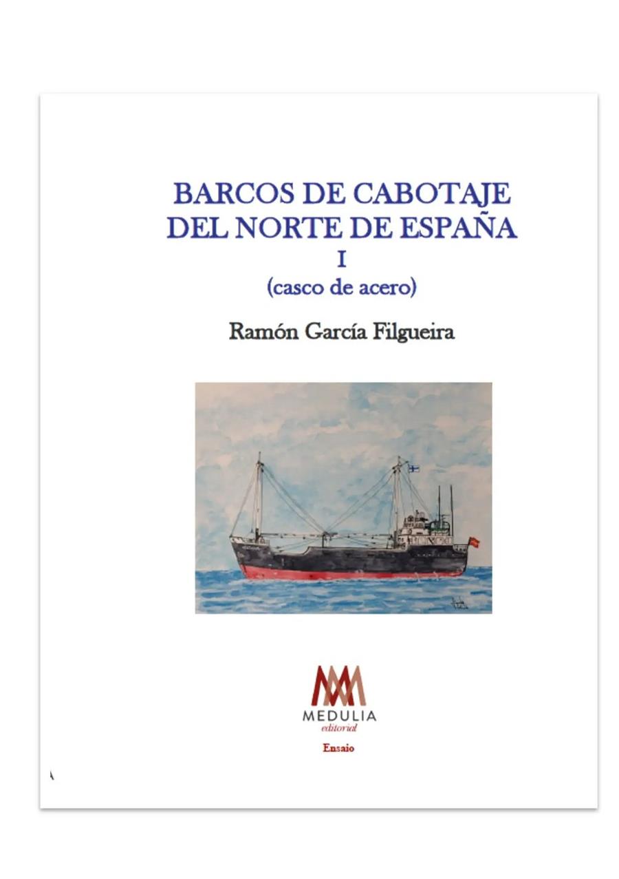 BARCOS DE CABOTAJE DEL NORTE DE ESPAÑA 1. CASCO DE ACERO | 9791388061387 | GARCÍA FILGUEIRA, RAMÓN