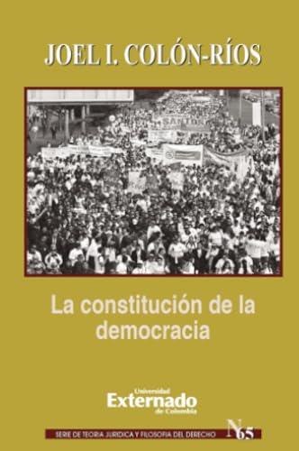 CONSTITUCIÓN DE LA DEMOCRACIA, LA | 9789587720532 | COLÓN RÍOS, JOEL I.