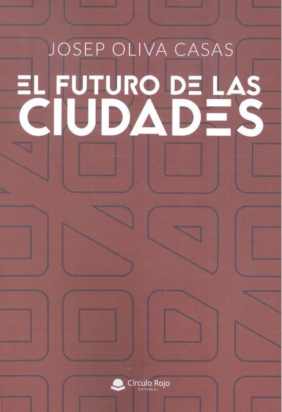 FUTURO DE LAS CIUDADES, EL | 9788491835714 | OLIVA CASAS, JOSEP