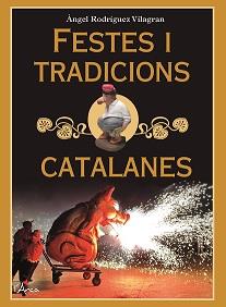 FESTES I TRADICIONS CATALANES | 9788412414936 | RODRÍGUEZ VILAGRAN, ÀNGEL
