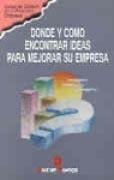 DONDE Y COMO ENCONTRAR IDEAS PARA MEJORAR SU EMPRESA | 9788479781118 | MARKETING PUBLISHING