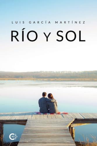 RÍO Y SOL | 9788419995452 | GARCÍA MARTÍNEZ, LUIS