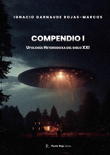COMPENDIO I: UFOLOGÍA HETERODOXA DEL SIGLO XXI | 9799352651213 | DARNAUDE ROJAS-MARCOS, IGNACIO