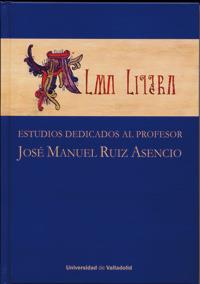 ALMA LITERA. ESTUDIOS DEDICADOS AL PROFESOR JOSÉ MANUEL RUIZ ASENCIO. | 9788484487678 | DPTO. DE PREHISTORIA, ARQUEOLOGÍA