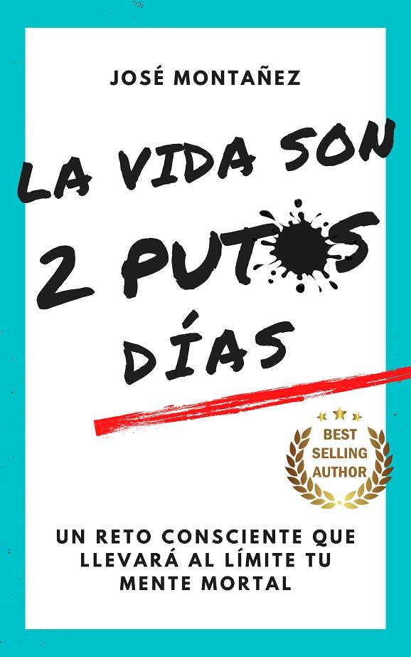 VIDA SON 2 PUTOS DIAS, LA | 9788409603312 | MONTAÑEZ, JOSÉ
