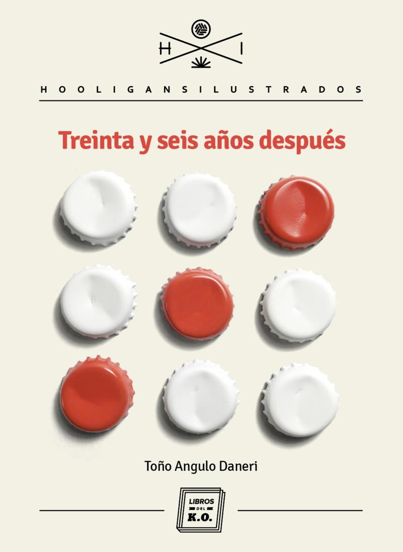 TREINTA Y SEIS AÑOS DESPUÉS | 9788416001927 | ANGULO DANERI, TOÑO