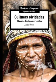 CULTURAS OLVIDADAS. HISTORIAS DE RINCONES REMOTOS | 9788491807179 | BUENO, ANÍBAL