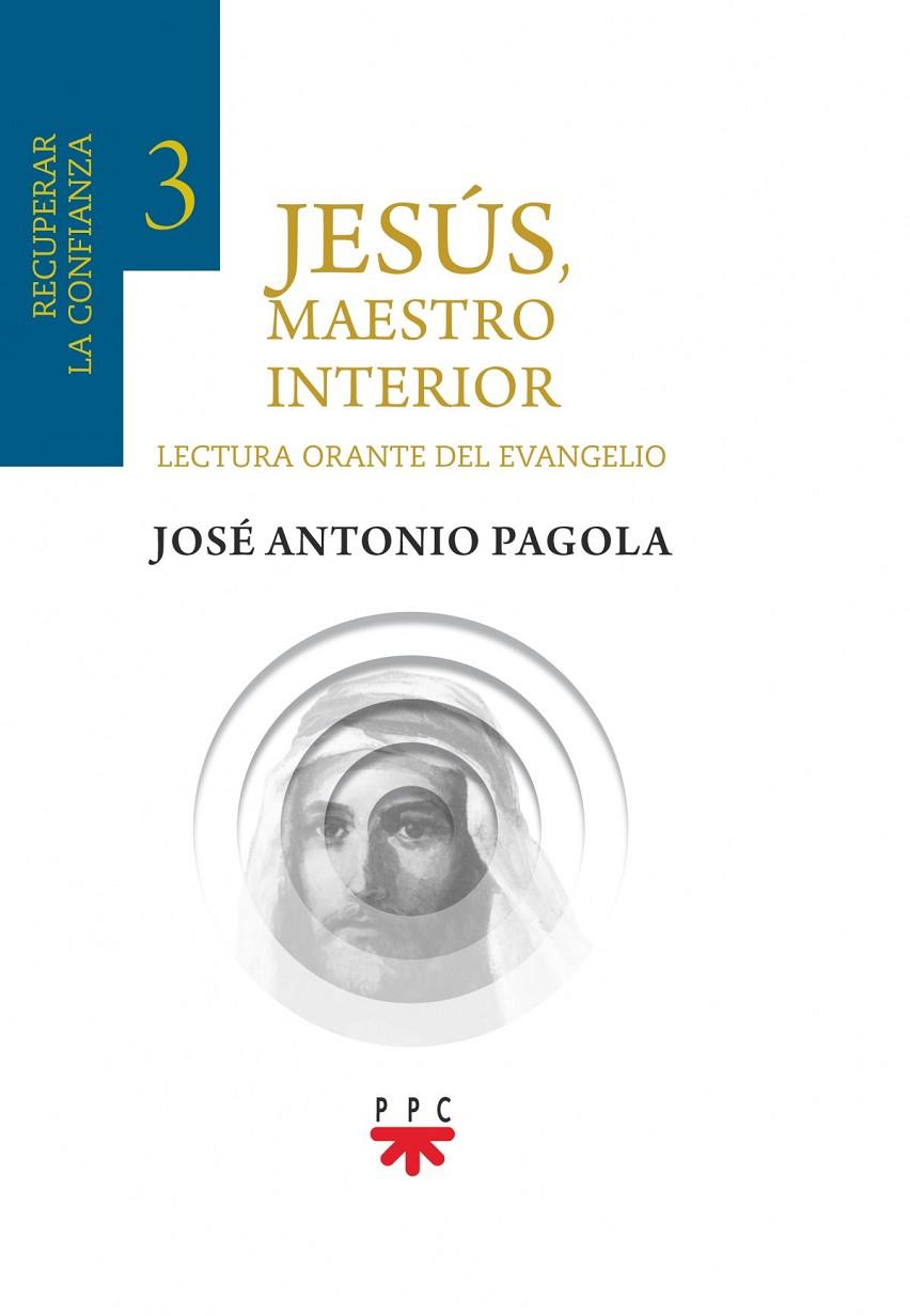 JESÚS, MAESTRO INTERIOR 3. RECUPERAR LA CONFIANZA | 9788428836142 | PAGOLA ELORZA, JOSÉ ANTONIO