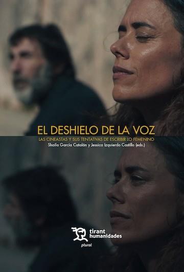 DESHIELO DE LA VOZ, EL : LAS CINEASTAS Y SUS TENTATIVAS DE ESCRIBIR LO FEMENINO | 9788410817647 | GARCÍA CATALÁN, SHAILA / IZQUIERDO CASTILLO, JESSICA / RODRÍGUEZ SERRANO, AARÓN