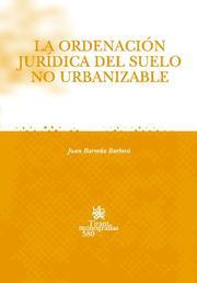 ORDENACIÓN JURÍDICA DEL SUELO NO URBANIZABLE, LA | 9788498762075 | BARREDA BARBERÁ, JUAN
