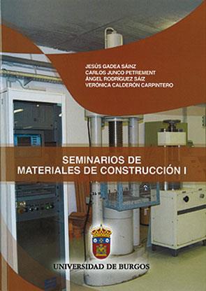 SEMINARIOS DE MATERIALES DE CONSTRUCCIÓN I | 9788492681112 | GADEA SÁINZ, JESÚS / CALDERÓN CARPINTERO, VERÓNICA / RODRÍGUEZ SÁIZ, ÁNGEL / JUNCO PETREMENT, CARLOS