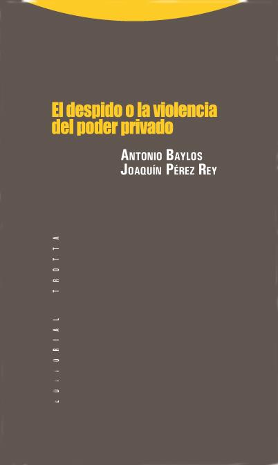 DESPIDO O LA VIOLENCIA DEL PODER PRIVADO, EL | 9788498790436 | BAYLOS GRAU, ANTONIO
