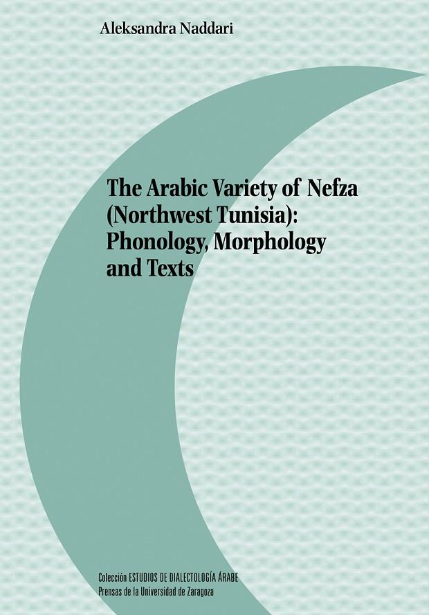 ARABIC VARIETY OF NEFZA (NORTHWEST TUNISIA), THE : PHONOLOGY, MORPHOLOGY AND TEXTS | 9788413409399 | NADDARI, ALEKSANDRA