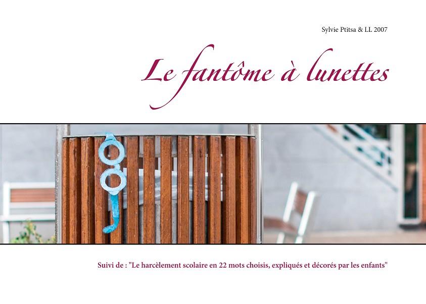 LE FANTÔME À LUNETTES | 9782322205394 | PTITSA, SYLVIE / 2007, LL