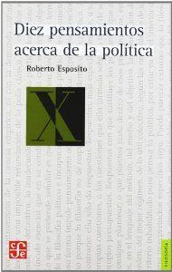 DIEZ PENSAMIENTOS ACERCA DE LA POLÍTICA | 9789505579174 | ESPOSITO, ROBERTO