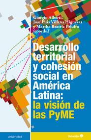 DESARROLLO TERRITORIAL Y COHESIÓN SOCIAL EN AMÉRICA LATINA: LA VISIÓN DE LAS PYME | 9788499213118