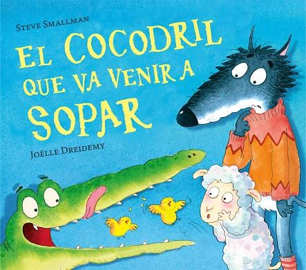 COCODRIL QUE VA VENIR A SOPAR, EL | 9788448856076 | SMALLMAN, STEVE