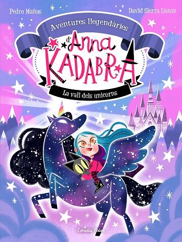 ANNA KADABRA. AVENTURES LLEGENDÀRIES 01. LA VALL DELS UNICORNS (ED. NADAL 2024) | 8432715174110 | MAÑAS, PEDRO / SIERRA LISTÓN, DAVID