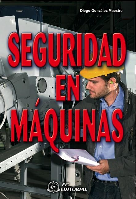 SEGURIDAD EN MÁQUINAS | 9788496743779 | GONZALEZ MAESTRE, DIEGO