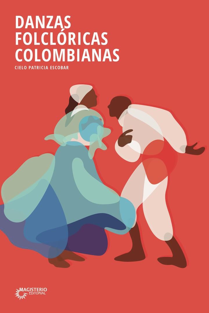 DANZAS FOLCLÓRICAS COLOMBIANAS | 9789582003654 | PATRICIA ESCOBAR, CIELO