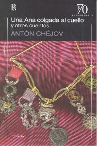 ANA COLGADA AL CUELLO Y OTROS CUENTOS, UNA | 9789500398770 | CHEJOV, ANTON