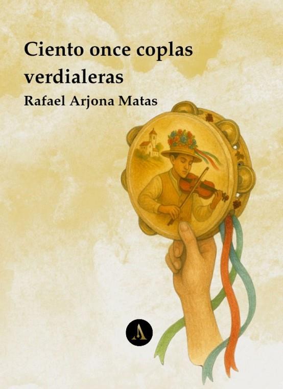 CIENTO ONCE COPLAS VERDIALERAS | 9788412689372 | ARJONA MATAS, RAFAEL