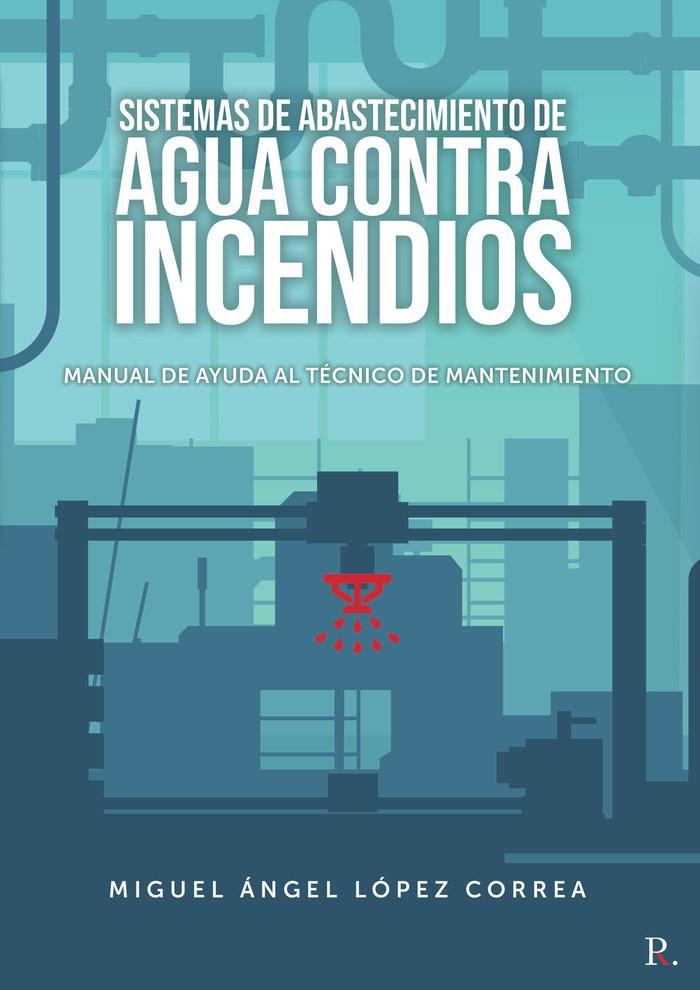 SISTEMAS DE ABASTECIMIENTO DE AGUA CONTRA INCENDIOS | 9788418402531 | LÓPEZ CORREA, MIGUEL ÁNGEL