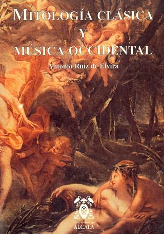 MITOLOGÍA CLÁSICA Y MÚSICA OCCIDENTAL | 9788481382051 | RUIZ DE ELVIRA PRIETO, ANTONIO