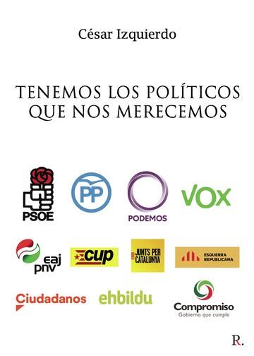 TENEMOS LOS POLÍTICOS QUE NOS MERECEMOS | 9788418528088 | IZQUIERDO CAYO, CÉSAR RAMÓN