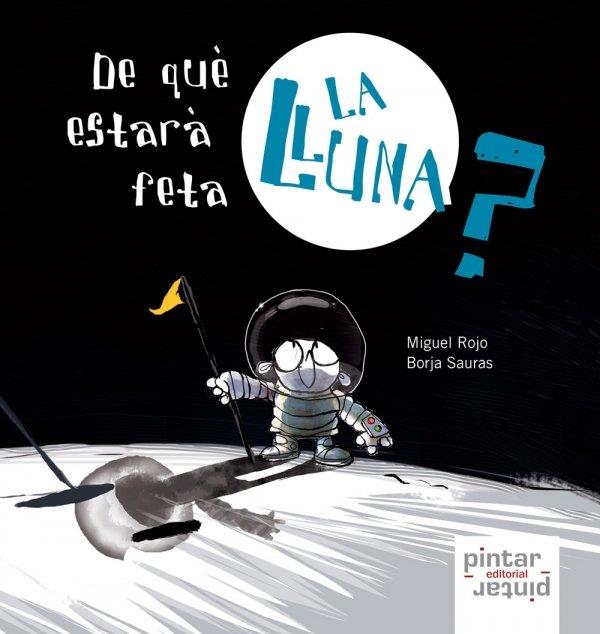 DE QUE ESTARA FETA LA LLUNA | 9788492964215 | ROJO, MIGUEL