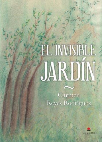 INVISIBLE JARDÍN, EL | 9788491606833 | REYES RODRÍGUEZ, CARMEN