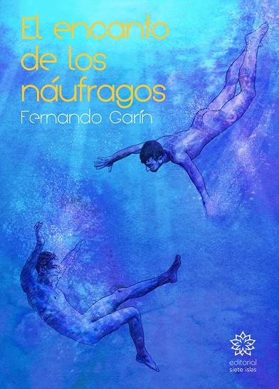 ENCANTO DE LOS NAUFRAGOS, EL | 9788412274929 | GARIN, FERNANDO