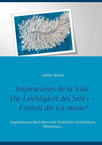 INSPIRACIÓNES DE LA VIDA   DIE LEICHTIGKEIT DES SEIN´S - FREIHEIT DIE ICH MEINE! | 9783746090825 | KRUSEL, SABINE