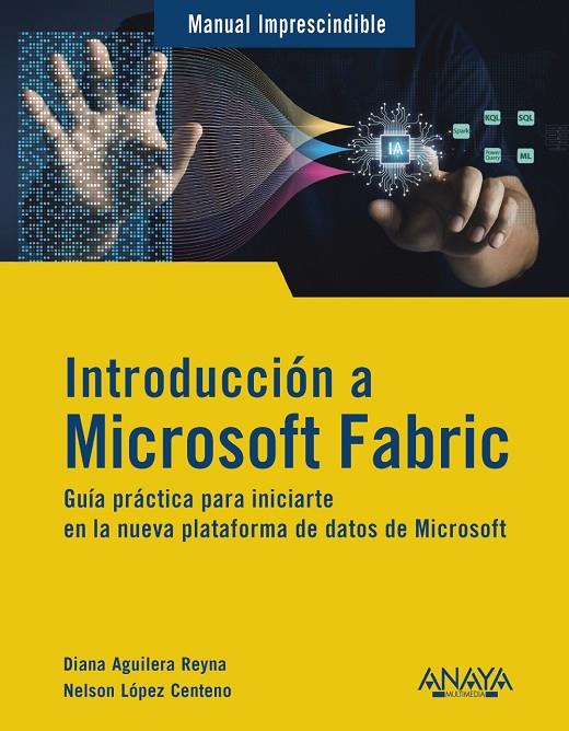 INTRODUCCIÓN A MICROSOFT FABRIC | 9788441552753 | AGUILERA REYNA, DIANA / LÓPEZ CENTENO, NELSON