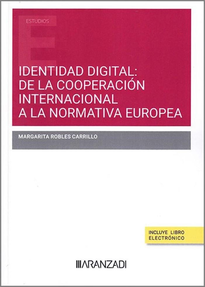 IDENTIDAD DIGITAL : DE LA COOPERACIÓN INTERNACIONAL A LA NORMATIVA EUROPEA | 9788410789067